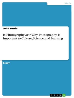 cover image of Is Photography Art? Why Photography Is Important to Culture, Science, and Learning